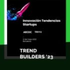 Nos vemos en el Trend Builders ’23, punto de encuentro entre grandes empresas y startups innovadoras
